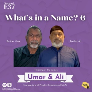 S3E37: What's in a Name? 6 (Umar, Ali)