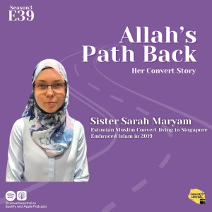 S3E39: Allah's Path Back w/ Sis Sarah Maryam