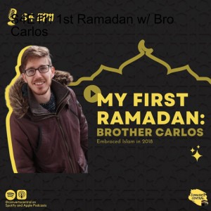 S4E11: 1st Ramadan w/ Bro Carlos