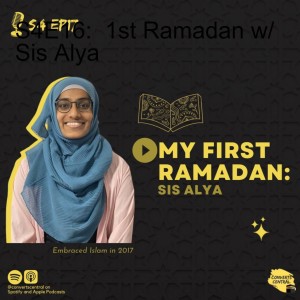 S4E17:  1st Ramadan w/ Sis Alya