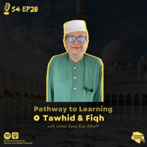 S4E28: Pathway to Learning Tawhid & Fiqh