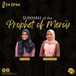 S4E44: Sunnah of the Prophet of Mercy