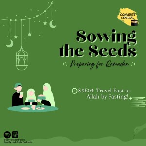 S5E08: Travel Fast to Allah by Fasting!
