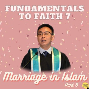 S2E21: Islamic Marriages in Singapore Part 3 (Fundamentals of Faith 7)