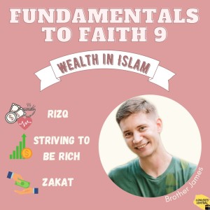 S2E27:Wealth in Islam (Fundamentals of Faith 9)