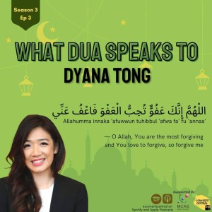 S3E3: "What du'a speaks to me?" with Sis Dyana Tong
