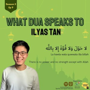 S3E9: "What du'a speaks to me?" with Brother Ilyas Tan