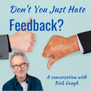 Don’t You Just Hate Feedback? A Conversation with Rick Gough
