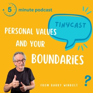 Your Links Between Personal Values and Your Boundaries – Tinycast #24