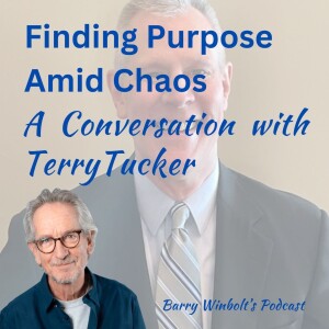 Terry Tucker – Finding Purpose Amidst Chaos: Navigating Life's Biggest Challenges