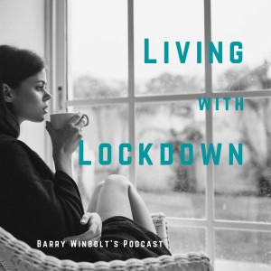Living with Lockdown – How to Stay Sane in a World Gone Mad