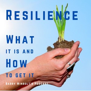Resilience – What It Is, Why You Need It, and How to Get It.