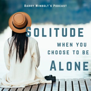 Solitude – When You Choose to be Alone