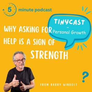 Asking for Help is a Sign of Strength – Tinycast #18