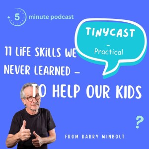 What We Should Teach Our Kids to Prepare them for Life – Tinycast #23