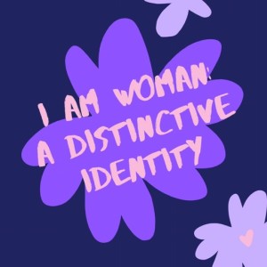 Mar 8, 2020 I am woman: A Distinctive Identity