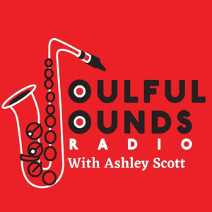 Ashley Scott - Soulful Sounds Radio