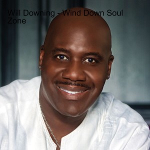 Will Downing - Wind Down Soul Zone