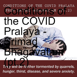 Conditions of the COVID Pralaya - Srimad Bhagavatam (pt.2)