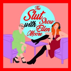 SEX & INSECURITIES | The Slut Show With Ellen Moore S1E1