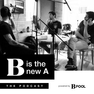 B IS THE NEW A - THE PODCAST
