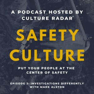 Safety Culture Ep 2: Thinking Differently About Investigations with Mark Alston