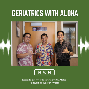 KupunaWiki Radio Show Episode 23-1111 | Dr. Warren Wong, Geriatrics with Aloha