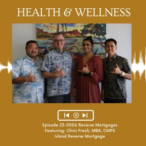 KupunaWiki Radio Show Episode 23-0506 | Chris Freck, Island Reverse Mortgage