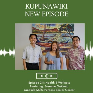 Kupunawiki Radio Show | Episode 211 Suzanne Oakland, Lanakila Multi-Purpose Senior Center