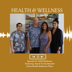 KupunaWiki Radio Show Episode 23-0408 | Irma & David Bennett, SeniorHealth Medicare Plans