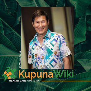 KupunaWiki Radio Show | Episode 156 Dr. Warren Wong, Health Care in the Midst of Covid-19