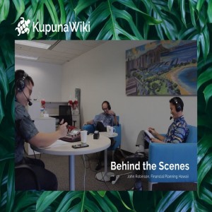 KupunaWiki Radio Show | Episode 176 John Robinson, Financial Advisor at Financial Planning Hawaii