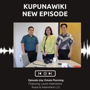Kupunawiki Radio Show | Episode 204 Laurie Adamshick, Rulon & Adamshick LLC