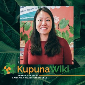 KUPUNAWIKI RADIO SHOW | EPISODE 164 LORI LAU, LANAKILA MEALS ON WHEELS