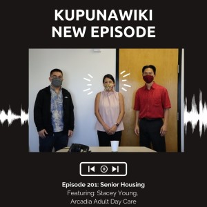 KupunaWiki Radio Show|Episode 201 Stacey Young, Arcadia Adult Day Care