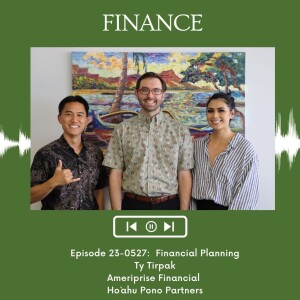 KupunaWiki Radio Show Episode 23-0527 | Ty Tirpak, Ameriprise Financial Services Hō`ahu Pono Partners