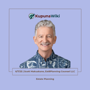 6/7/25 | Scott Makuakane, Est8Planning Counsel LLC