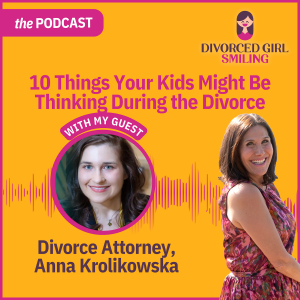 What Are Your Kids Thinking During the Divorce? Here are 10 Things.
