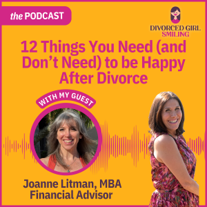 12 Things You Need (and Don't Need) to be Happy after Divorce