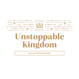 Unstoppable Kingdom - Easter Sunday, April 17, 2022 Sermon Audio - Pastor Anthony Gerber
