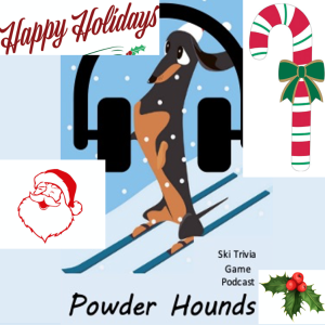 Powder Hounds Ski Trivia Podcast Episode 30 - Happy Holi-daze Ski Trivia! (December 11, 2021)