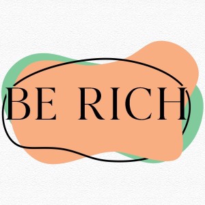 Be Rich Wk3 - Being Good at Being Rich