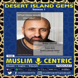 #13 S1.Ep1 | Babar Ahmad | Desert Island Gems