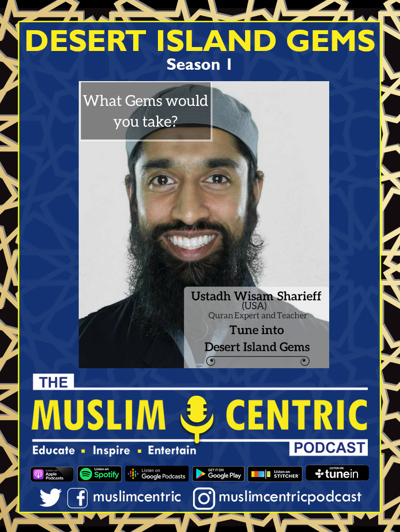 #32 S1.Ep16 | Ustadh Wisam Sharieff | Desert Island Gems