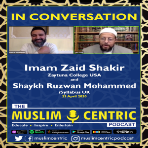 #19 In Conversation | Imam Zaid Shakir USA & Shaykh Ruzwan Mohammed UK | 23 April 2020