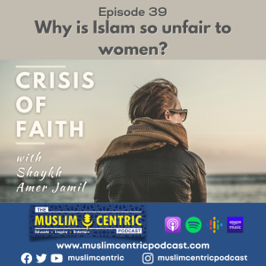 #39 Why is Islam so unfair to women? | Crisis of Faith | Part 3 of 3