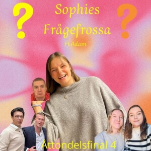 10/2 Sophies Frågefrossa (Ft Adam)