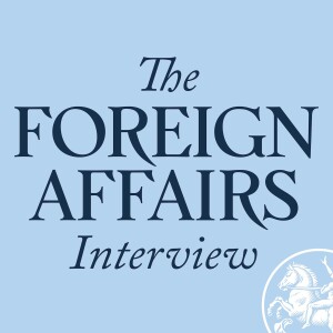 More Resources: The Foreign Affairs Interview