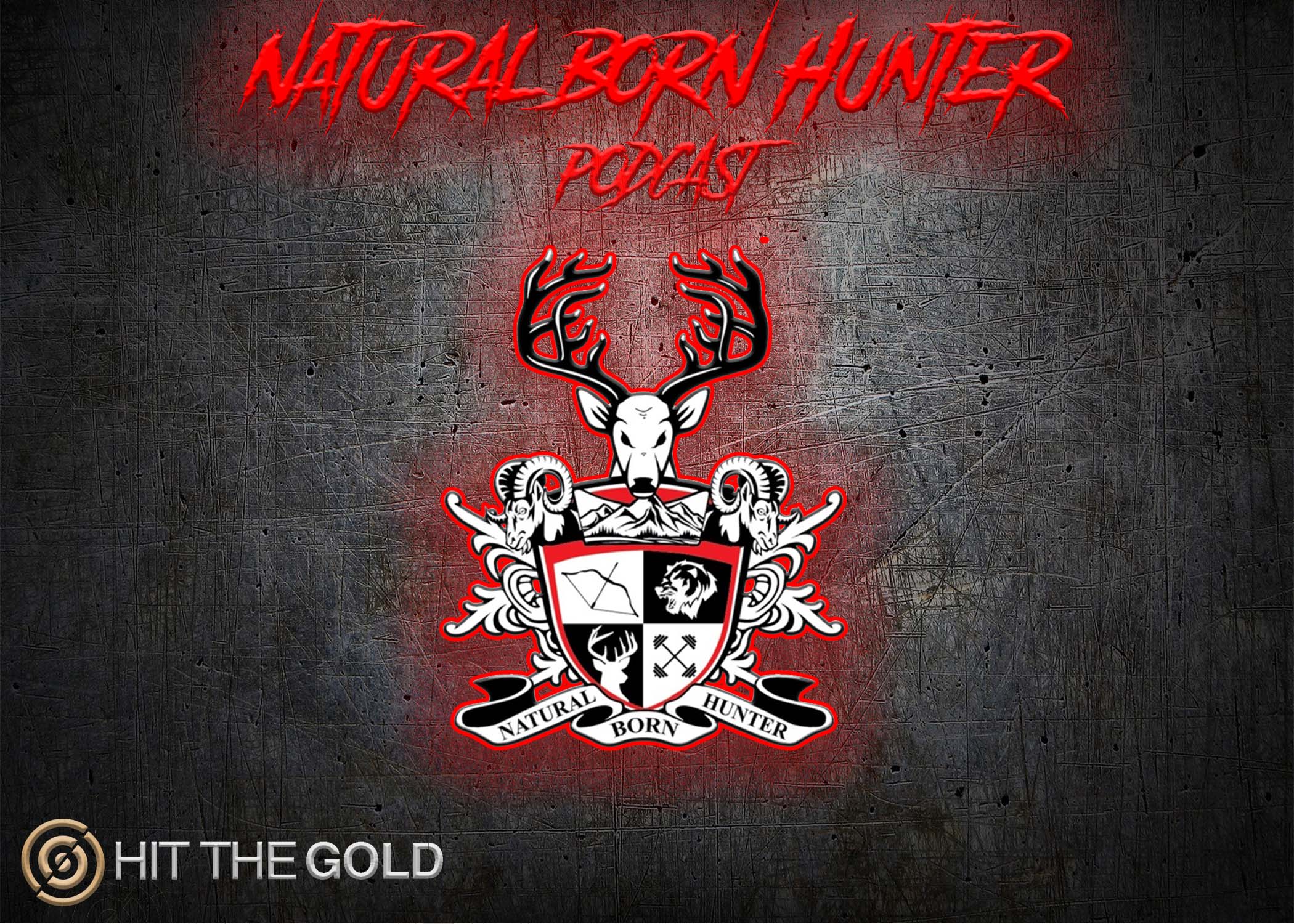 Hit The Gold - Natural Born Hunter Podcast