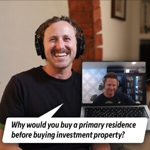 DEBATE: Primary Residence vs Investment Property